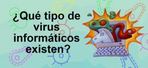 Infografía tipos de virus informáticos